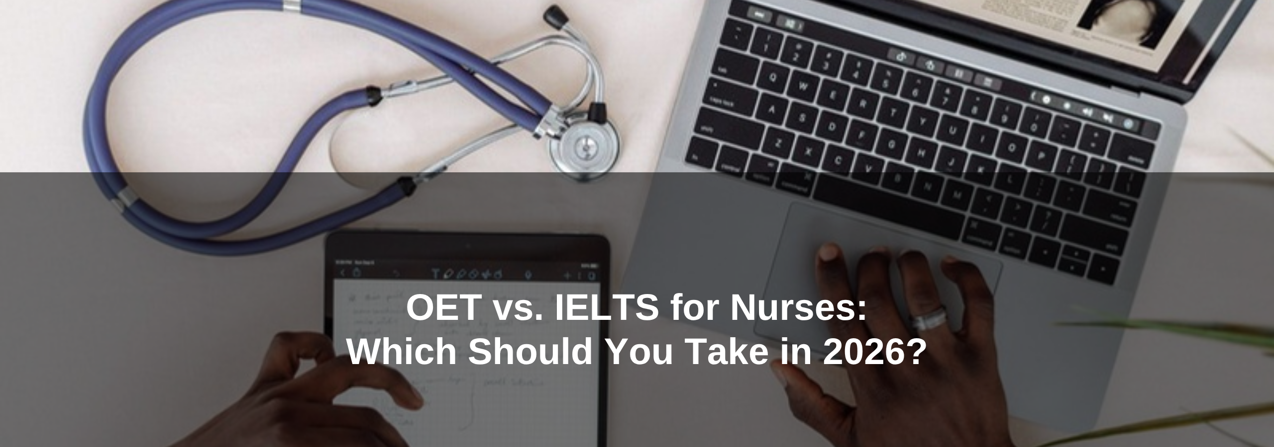 OET vs. IELTS for Nurses: Which Should You Take in 2026?