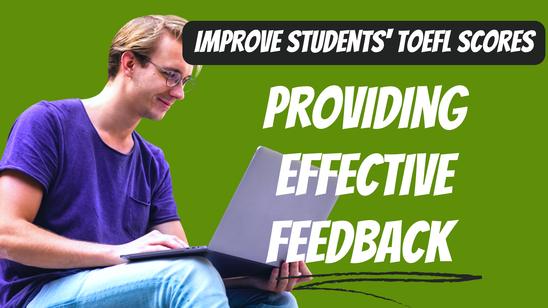 A person on a laptop with text 'Improve Students' TOEFL Scores' and 'Providing Effective Feedback' on a green background.